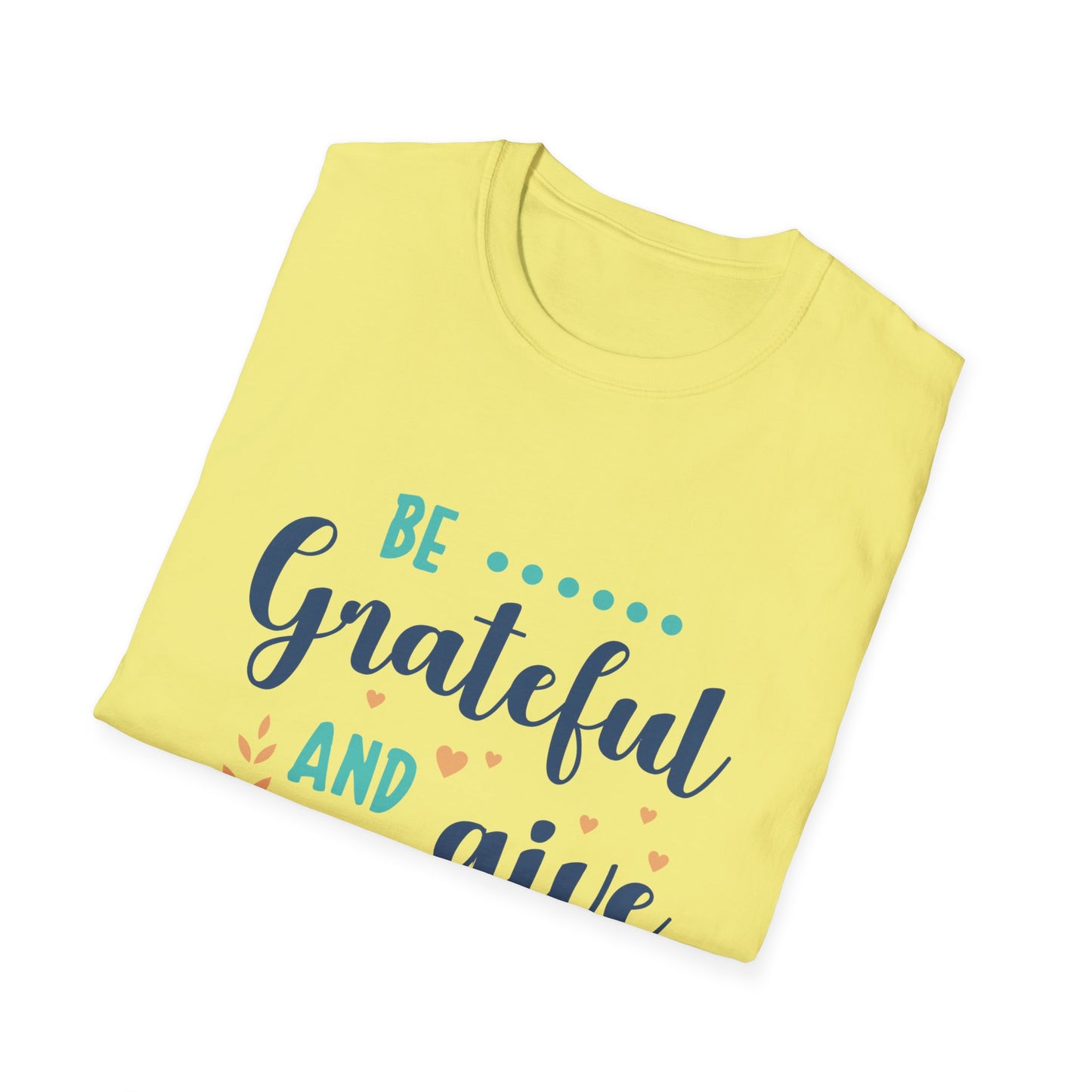 Be Grateful and Give Thanks Unisex Softstyle T-Shirt