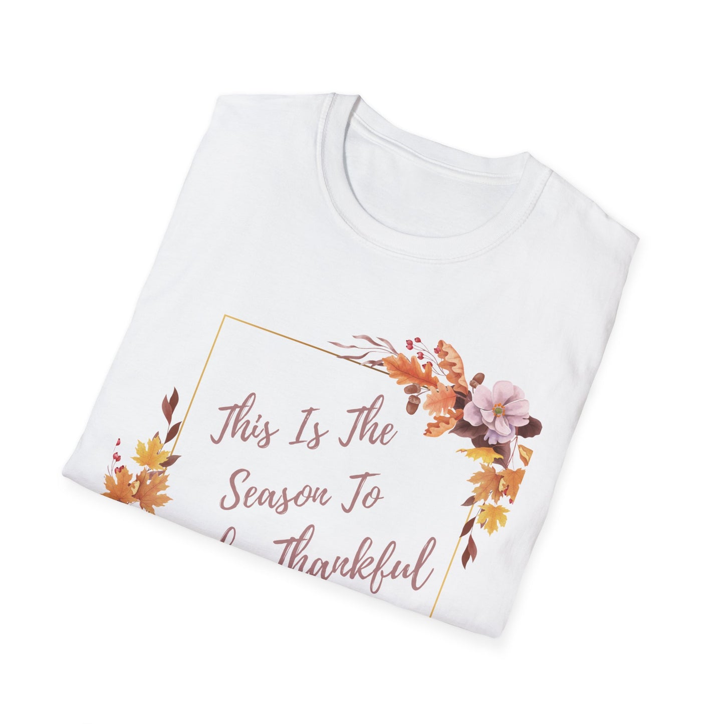 This Is The Season to Be Thankful Unisex Softstyle T-Shirt