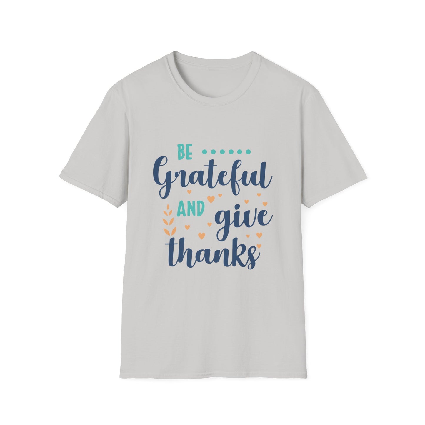 Be Grateful and Give Thanks Unisex Softstyle T-Shirt