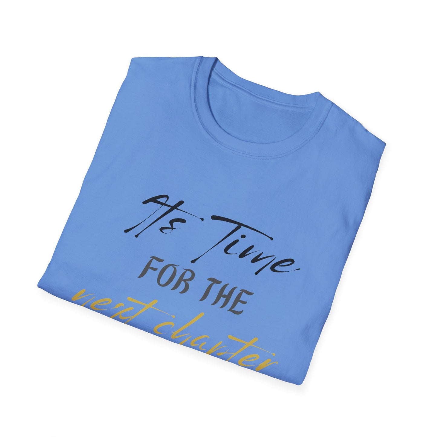 It's Time For The Next Chapter Unisex Softstyle T-Shirt