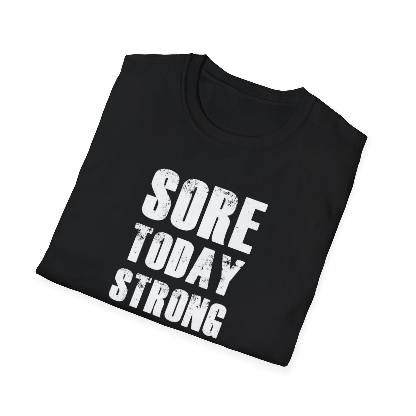 Sore today strong tomorrow Unisex Softstyle T-Shirt