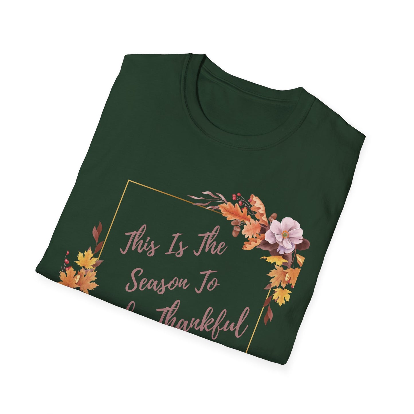 This Is The Season to Be Thankful Unisex Softstyle T-Shirt