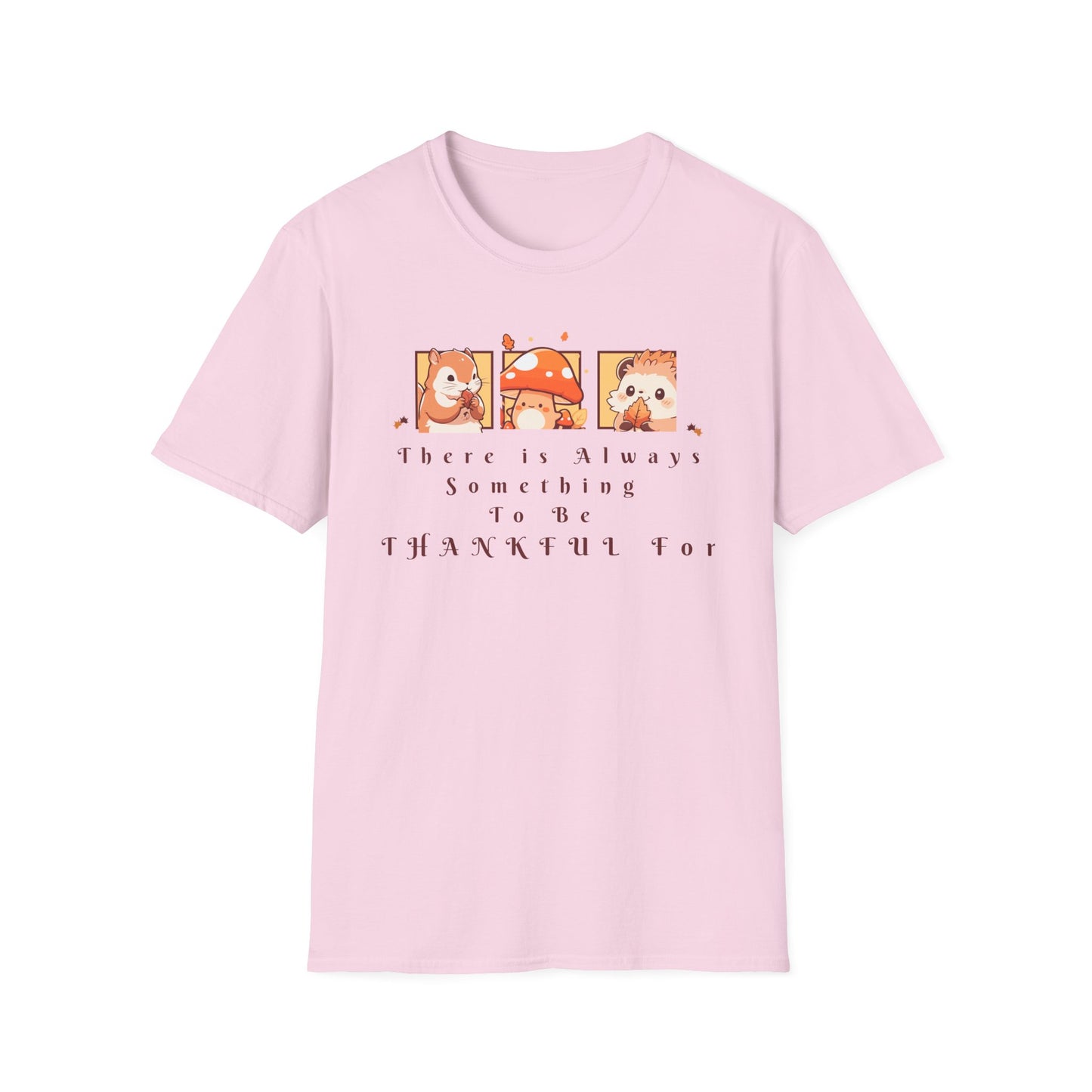 There Is Always Something To Be Thankful For Unisex Softstyle T-Shirt