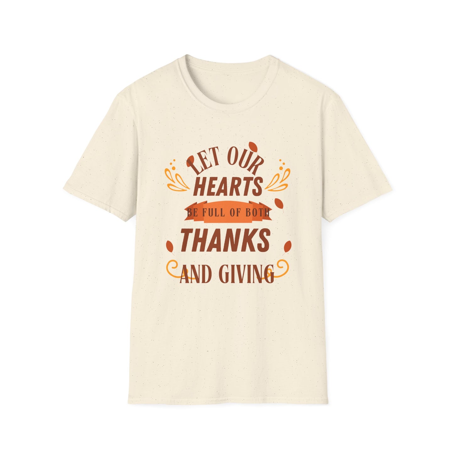 Let Our Hearts Be Full Of Both Thanks And Giving Unisex Softstyle T-Shirt