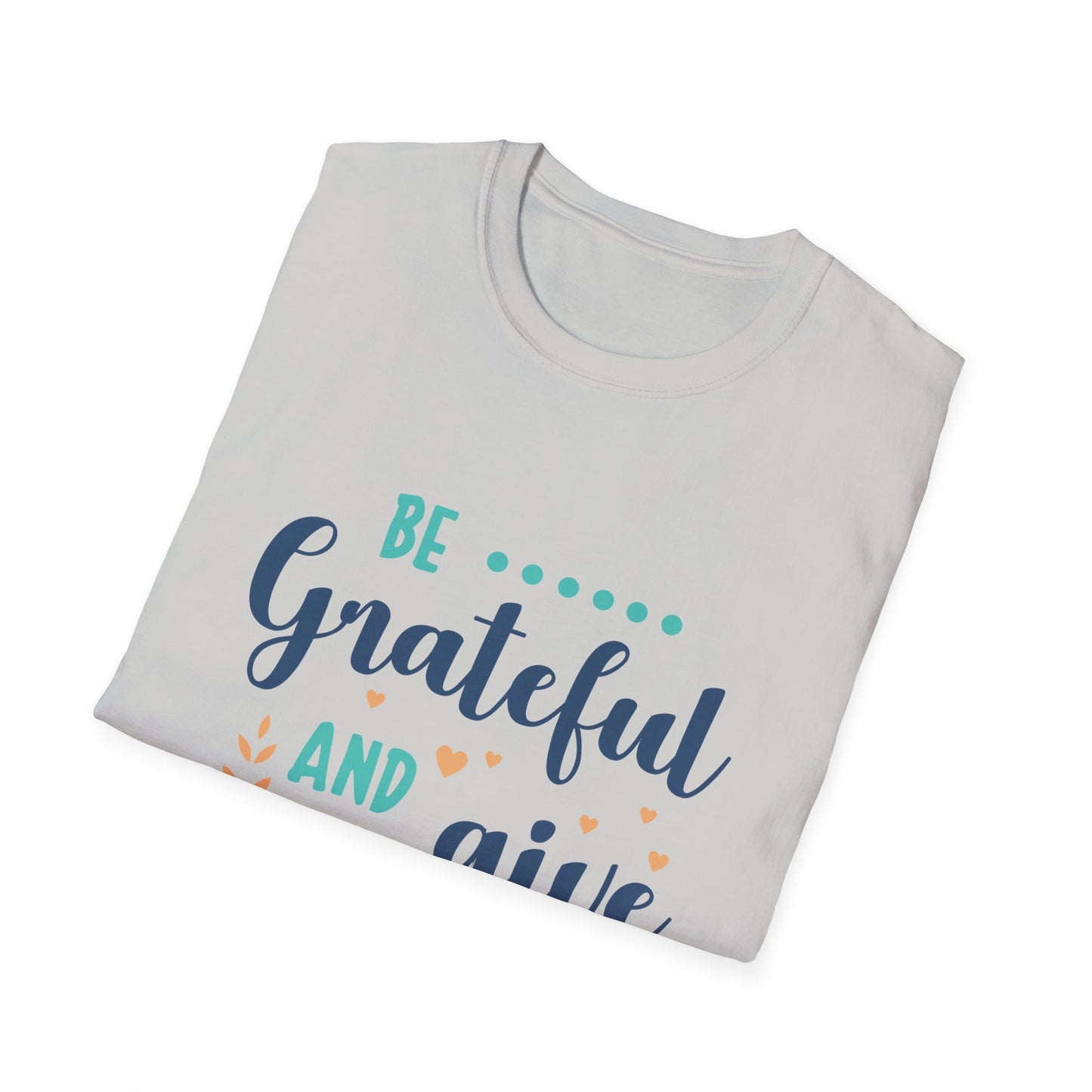 Be Grateful and Give Thanks Unisex Softstyle T-Shirt