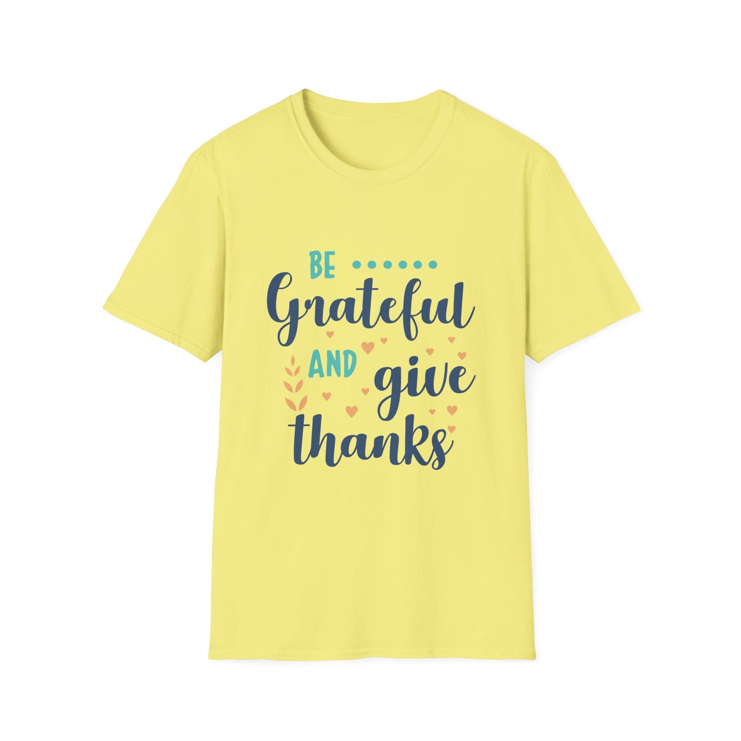 Be Grateful and Give Thanks Unisex Softstyle T-Shirt