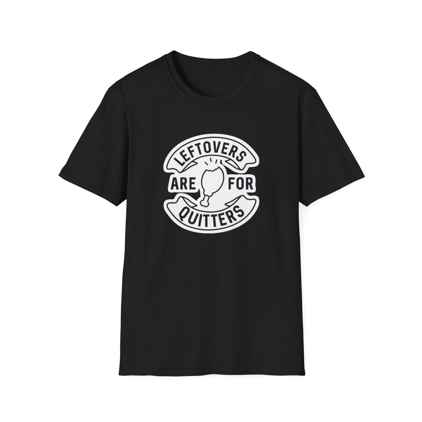 Leftovers are for quitters Unisex Softstyle T-Shirt