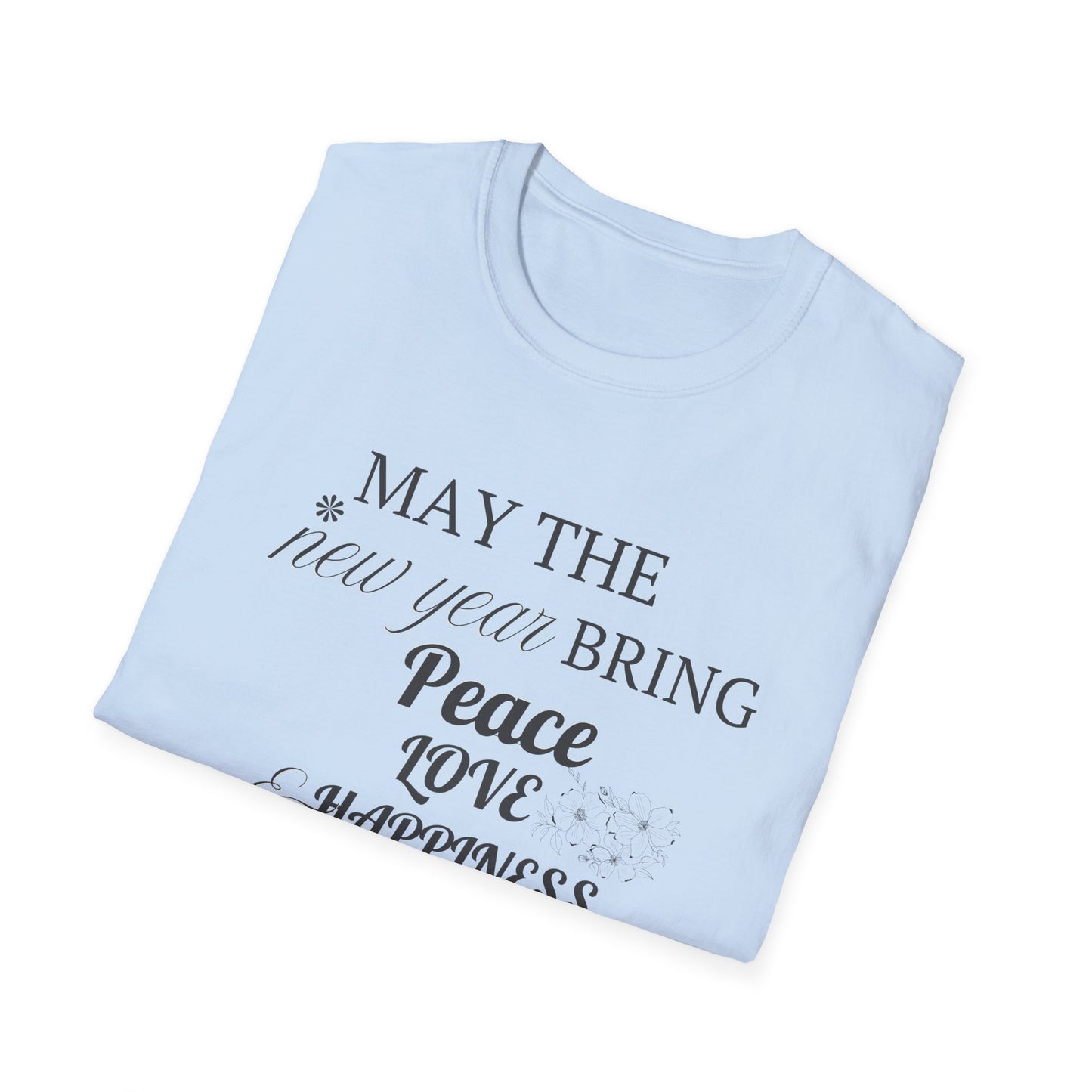 May The New Year Bring Peace Love & Happiness Unisex Softstyle T-Shirt